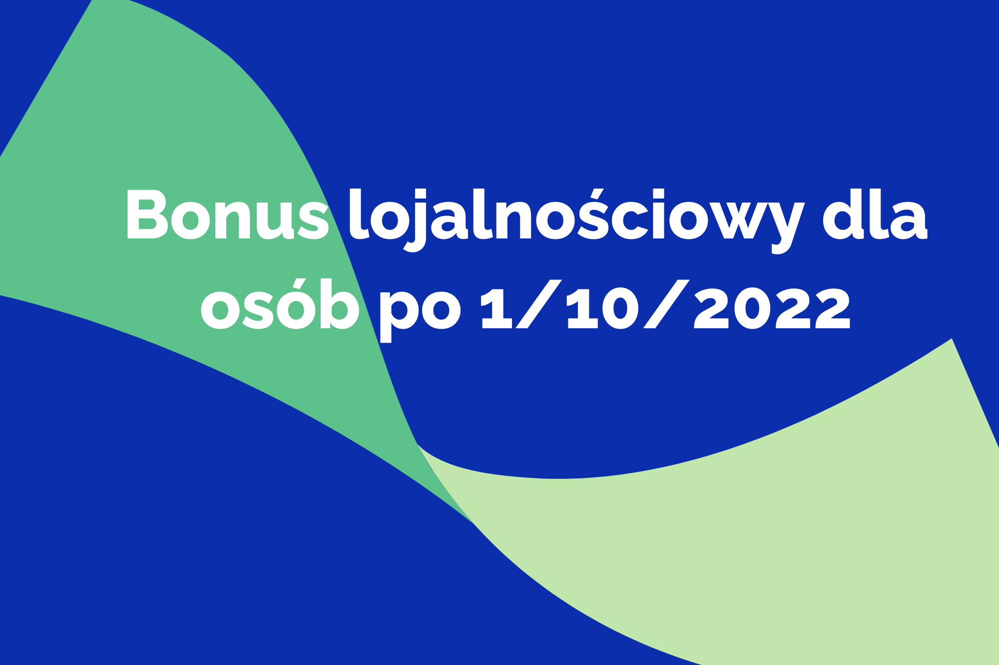 Bonus lojalnościowy - podsumowanie dla osób po 1/10/2022